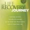 The Life Recovery Journey: Inspiring Stories and Biblical Wisdom for Your Journey Through the Twelve Steps