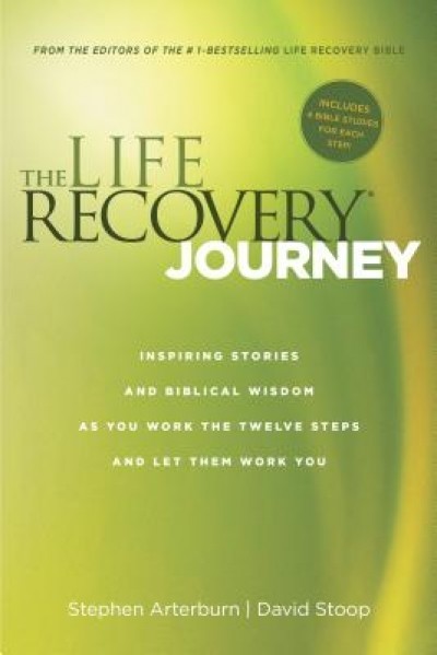 The Life Recovery Journey: Inspiring Stories and Biblical Wisdom for Your Journey Through the Twelve Steps