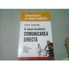 O NOUA FRONTIERA COMUNICAREA DIRECTA - CEZAR CALUSCHI