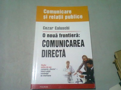 O NOUA FRONTIERA COMUNICAREA DIRECTA - CEZAR CALUSCHI foto