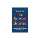 The Social Biome: How Everyday Communication Connects and Shapes Us