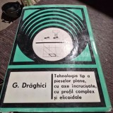 Tehnologia tip a pieselor plane, cu axe incrucisate, cu profil complex si elicoidale - G. Draghici