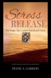 Stress Release: For Dogs: The Canine Emotional Detox