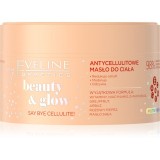 Eveline Cosmetics Beauty &amp; Glow Say Bye Cellulite! unt de corp pentru fermitate anti-celulită 200 ml