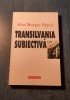 Transilvania subiectiva Alina Mungiu Pippidi, Humanitas