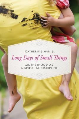 Long Days of Small Things: Motherhood as a Spiritual Discipline foto