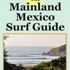 Local Knowledge Surf Guides Presents the Mainland Mexico Surf Guide