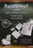 Bacalaureat 2018 Limba si literatura romana. Modele de teste, Toate profilurile - 2017 - Adrian Nicolae Romonti (coord.) (AR94)