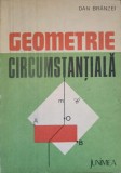 Geometrie Circumstantiala - Dan Branzei, Junimea 1983, Matematica, 230 pagini, Paperback