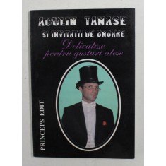 DELICATESE PENTRU GUSTURI ALESE de ACULIN TANASE SI INVITATII DE ONOARE , 2007 , DEDICATIE*