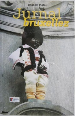 Jurnal bruxellez &amp;ndash; Bogdan Matei foto