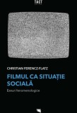 Filmul ca situatie sociala | Christian Ferencz-Flatz