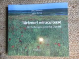 TARAMURI MIRACULOASE DIN DOBROGEA SI DELTA DUNARII de MIHAI PETRESCU si VICTOR BORTAS , 2016