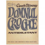 Claude Debussy - Domnul Croche antidiletant - 124616