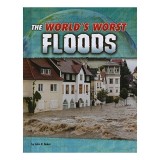 Carte pentru copii: The World's Worst Floods - Inundații, Dezastre Naturale, V&acirc;rsta 9-12 ani