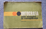 Ortografia, prin imagini si comparatii, partea a treia, 1983, Ioan Necula, 70 p