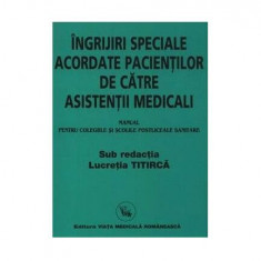 Îngrijiri speciale acordate pacienților de către asistenți medicali (Manual) - Paperback brosat - Lucretia Titircă - Viața Medicală Românească