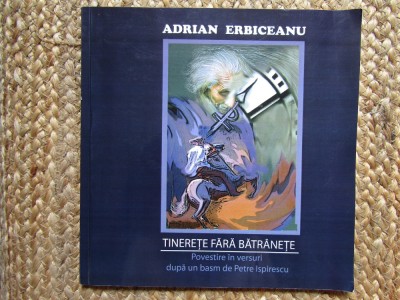 ADRIAN ERBICEANU TINERETE FARA BATRANETE CU DEDICATIE SI AUTOGRAF foto