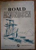 Roald Amundsen - A. Iacovlev, 1949 cu ilustratii
