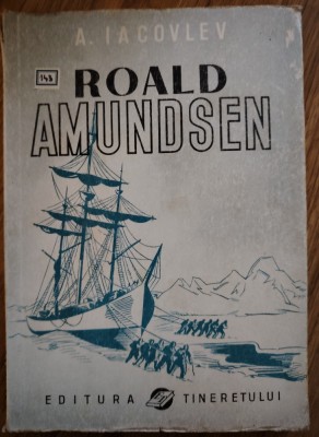 Roald Amundsen - A. Iacovlev, 1949 cu ilustratii foto