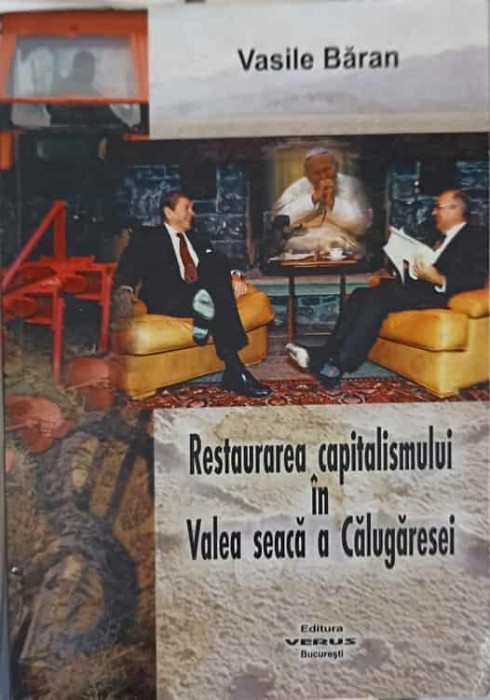 RESTAURAREA CAPITALISMULUI IN VALEA SEACA A CALUGARESEI-VASILE BARAN-164609