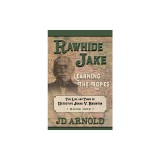 Rawhide Jake: Learning the Ropes