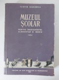 Muzeul Scolar, Iustin Handrea, Editura de Stat Didactica si Pedagogica 1957 pedagogie, carte veche
