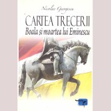 Nicolae Georgescu - Cartea trecerii. Boala si moartea lui Eminescu - 136248