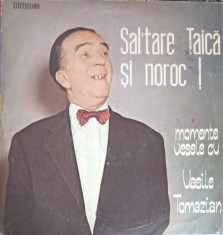 Disc vinil, LP. SAL&amp;#039;TARE TAICA SI NOROC! MOMENTE VESELE CU VASILE TOMAZIAN-VASILE TOMAZIAN foto