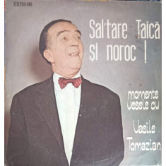 Disc vinil, LP. SAL&#039;TARE TAICA SI NOROC! MOMENTE VESELE CU VASILE TOMAZIAN-VASILE TOMAZIAN