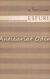 Eseuri N. Tertulian - Filosofie, Editura Pentru Literatura, 1968, 461 pagini, Limba Romana