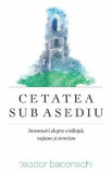 Cetatea sub asediu - Teodor Baconschi