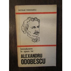 INTRODUCERE IN OPERA LUI ALEXANDRU ODOBESCU - NICOLAE MANOLESCU