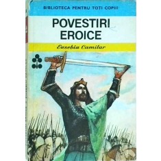 Eusebiu Camilar - Povestiri eroice (1985)