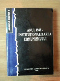 ANUL 1948 INSTITUTIONALIZAREA COMUNISMULUI VOL. VI de ANALELE SIGHET
