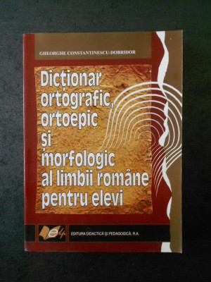 Dictionar ortografic, ortoepic si morfologic al limbii romane pentru elevi 2006 foto