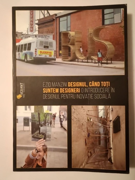 Ezio Manzini - Designul, c&acirc;nd toți suntem designeri: o introducere &icirc;n designul pentru inovație socială
