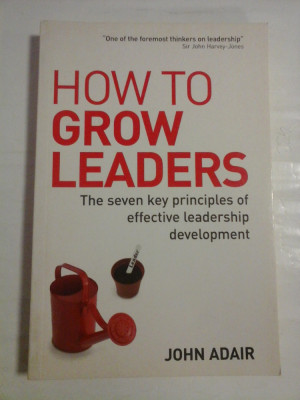 HOW TO GROW LEADERS - JOHN ADAIR foto