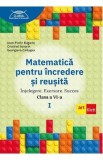 Matematica pentru incredere si reusita - Clasa 6 Partea 1 - Ioan-Florin Bugariu, Georgiana Carlogea, Cristinel Severin