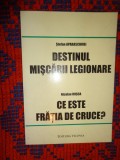 Destinul miscarii legionare - Stefan Aparaschivei / Ce este fratia de cruce ? - Nicolae Rosca // 162 pagini