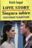 Love story.Singura iubire Erich Segal, Alta editura