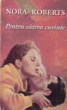 Nora Roberts - Pentru cateva cuvinte