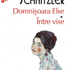 Domnisoara Else. Intre vise | Arthur Schnitzler