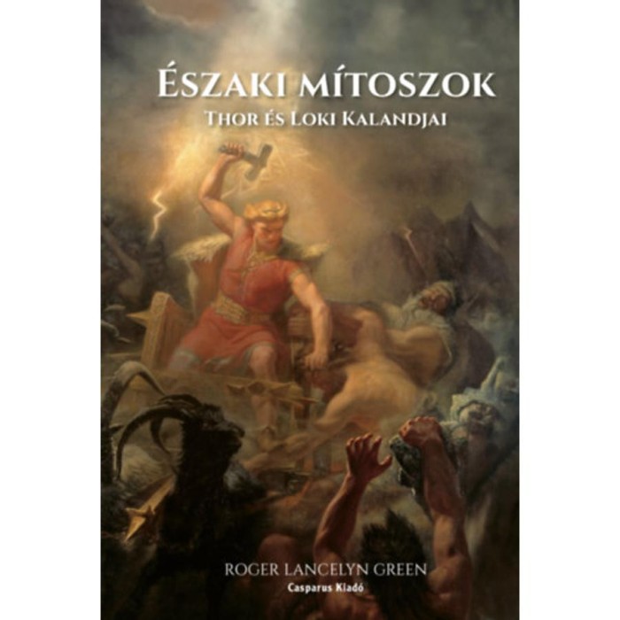 &Eacute;szaki m&iacute;toszok - Thor &eacute;s Loki kalandjai - Roger Lancelyn Green
