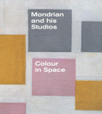 Mondrian and his Studios - Colour in Space | Francesco Manacorda, Michael White, Tate Publishing