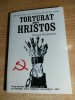 Richard Wurmbrand -Torturat pentru Hristos -Suferinta Bisericii tarile comuniste