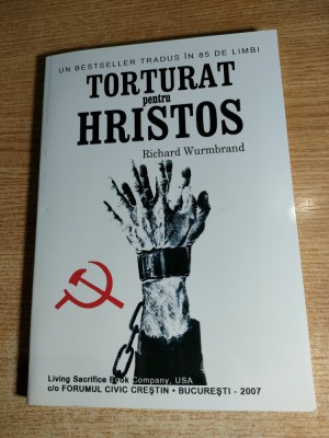 Richard Wurmbrand -Torturat pentru Hristos -Suferinta Bisericii tarile comuniste foto