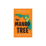 The Mango Tree: A Memoir of Fruit, Florida, and Felony