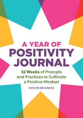 A Year of Positivity Journal: 52 Weeks of Prompts and Practices to Cultivate a Positive Mindset foto