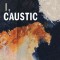 I, Caustic